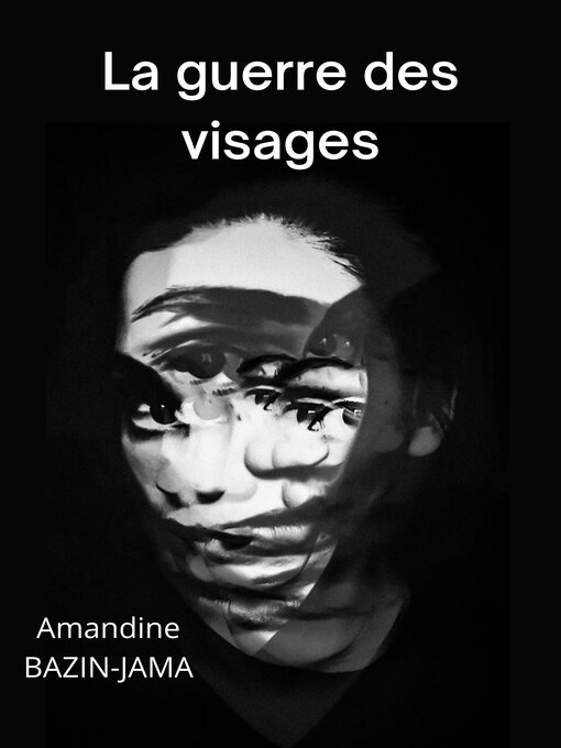 Title details for La guerre des visages by Amandine BAZIN-JAMA - Wait list